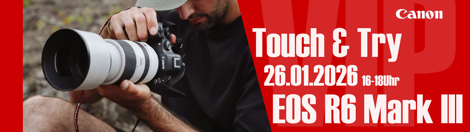 Touch & Try EOS R6 Mark III Exklusiv am 26.01.2026 von 16-18Uhr bei Foto Wolf